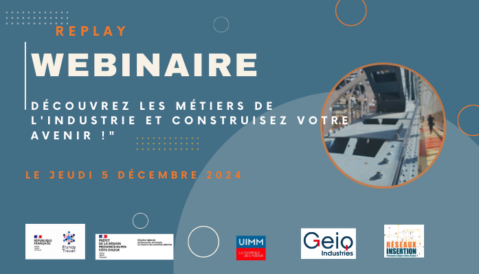 Visuel replay d’un webinaire intitulé « Découvrez les métiers de l’industrie et construisez votre avenir ! », organisé le jeudi 5 décembre 2024 avec Réseaux Insertion et ses partenaires.
