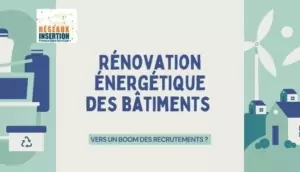 Visuel Réseaux Insertion sur la rénovation énergétique des bâtiments, posant la question « Vers un boom des recrutements ? », avec des illustrations liées à l’habitat et à l’écologie.