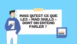 Visuel Réseaux Insertion posant la question « Mais qu’est-ce que les mad skills dont on entend parler ? », avec une illustration sur fond bleu autour des compétences atypiques.