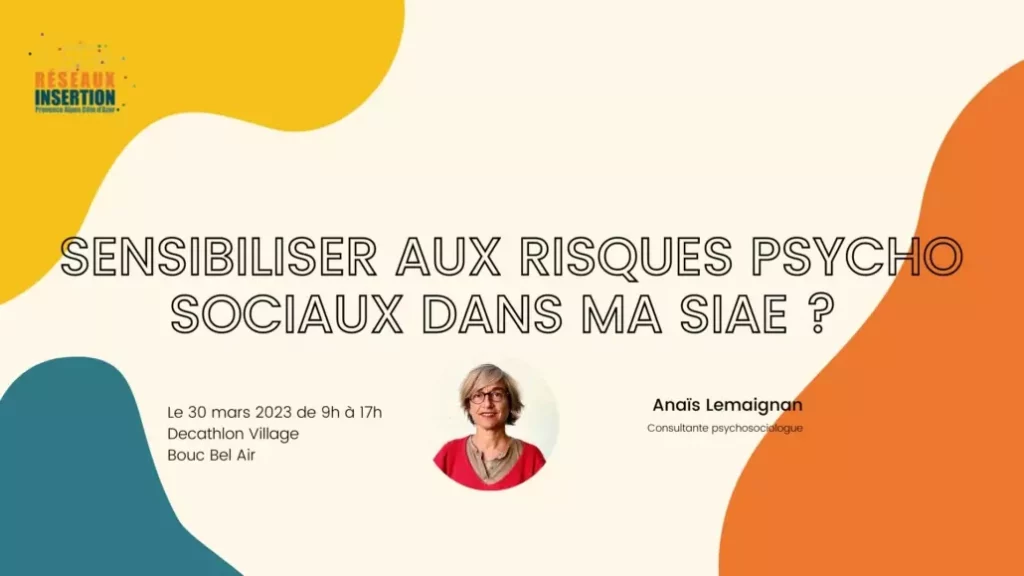 Annonce de l’atelier « Sensibiliser aux risques psychosociaux dans ma SIAE ? », animé par Anaïs Lemaignan, consultante psychosociologue, le 30 mars 2023 au Decathlon Village de Bouc-Bel-Air.